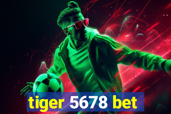 tiger 5678 bet